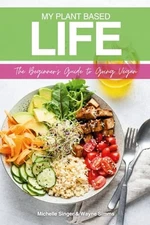 My Plant Based Life: A Beginner's Guide to Going Vegan by Simms, Mr  Wayne Book
