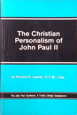 Christian Personalism of Pope John Paul II The John Paul Synthesis: A Trinity Co