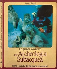 Le grandi avventure dell'archeologia subacquea. Storia e tecniche dei più famosi