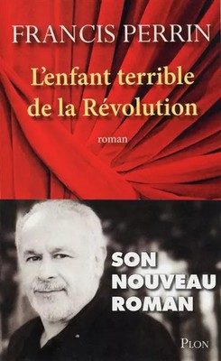 L'enfant terrible de la Révolution, Francis PERRIN