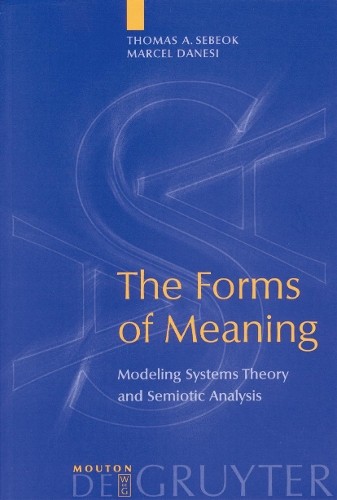 Sebeok Thomas A. Sebeok Marcel Danesi The Forms of Meaning (Relié ...