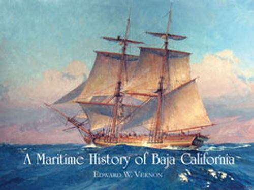 Maritime History of Baja California by Edward W Vernon (2010 hc/dj 1st ed) SHIPS - Imagen 1 de 1