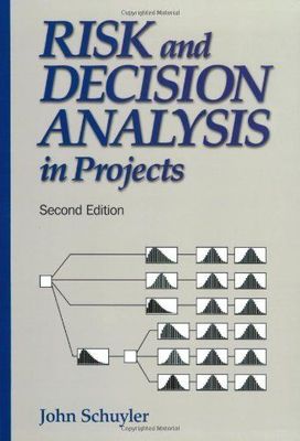Risk and Decision Analysis in Projects John Schuyler Free Shipping
