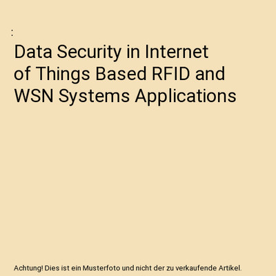 Data Security in Internet of Things Based RFID and WSN Systems Applications