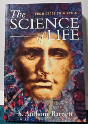 Science of Life : From Cells to Survival by S. Anthony Barnett (1998)