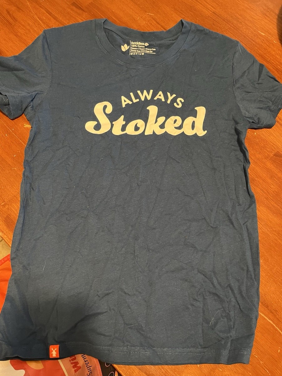 Dutch Bros Shirt Medium "ALWAYS STOKED" work Coffee tee shirt Short Sleeve Blue