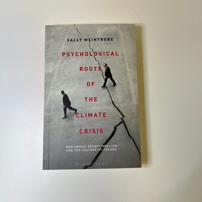 Psychological Roots of the Climate Crisis Sally Weintrobe (Paperback)