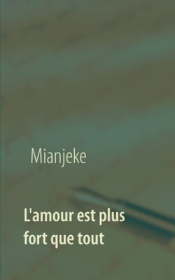 L'amour est plus fort que tout [French] by Mianjeke