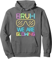 Bruh We Are Glowing In My Glowing Era Group Team Unisex Hooded Sweatshirt