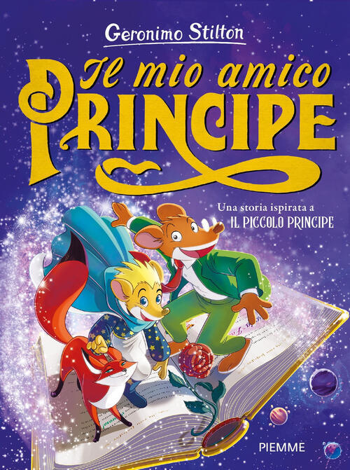 Il Mio Amico Principe. Una Storia Ispirata Al Piccolo Principe Geronimo Stilto