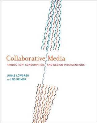 Collaborative Media : Production, Consumption, and Design Interve