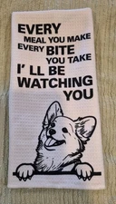Funny Corgi Dish Towel, “Every Meal You Make” Kitchen Towel, Cute Dog Print