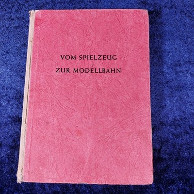 Vom Spielzeug zur Modelleisenbahn - Ein Wegweiser... - Rudolf J. Wittwer - 1954