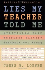 Lies My Teacher Told Me: Everything Your American History Textbook Got Wrong by