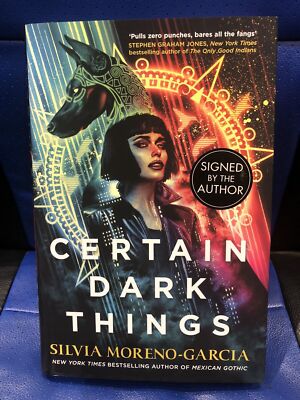 BRAND NEW HAND SIGNED SILVIA MORENO-GARCIA CERTAIN DARK THINGS FIRST 1ST EDITION