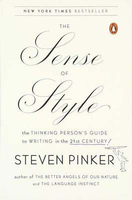 The Sense of Style The Thinking Person's Guide to Writing in the 21st Century