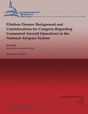 PILOTLESS DRONES: BACKGROUND AND CONSIDERATIONS FOR By Bart Elias **BRAND NEW**