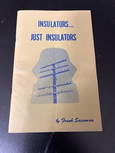 "Insulators . . . Just Insulators" by Frank Saccoman 1967 Reference Book