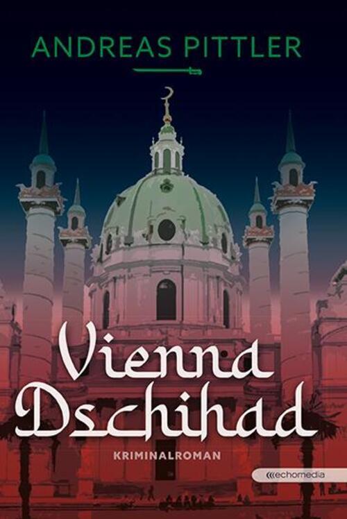 Thumbnail - Andreas Pittler | Vienna Dschihad | Buch | Deutsch (2021) | Echo
