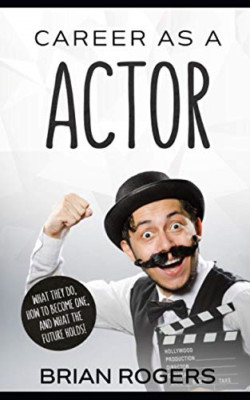 Career as an Actor: What They Do, How to Become One, an - Paperback NEW Rogers,