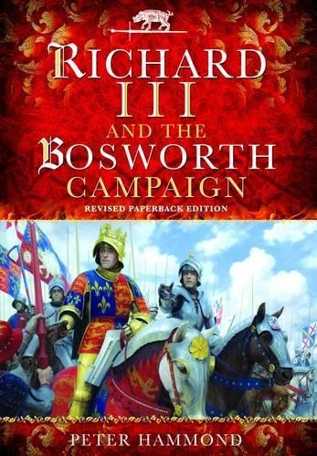 Richard III and the Bosworth Campaign by P. W. Hammond - 9781783376162