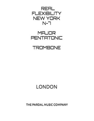 Real Flexibility New York N-7 Major Pentatonic Trombone: London by Pardal Music