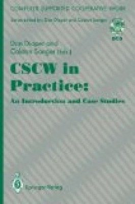CSCW in Practice: an Introduction and Case Studies (CSCW: Computer Supported Coo