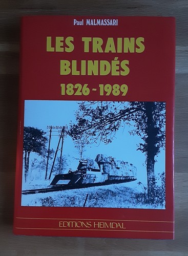 Die Panzerzüge 1826-1989 (Paul Malmassari) Heimdal Verlag