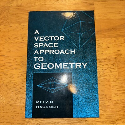 Dover Books on Mathematics Ser.: A Vector Space Approach to Geometry by...