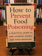 HOW TO PREVENT FOOD POISONING: A Practical Guide by Elizabeth Scott (1ST ED-1ST)