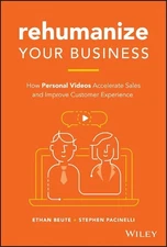 Rehumanize Your Business: How Personal Videos Accelerate Sales and Improve Custo