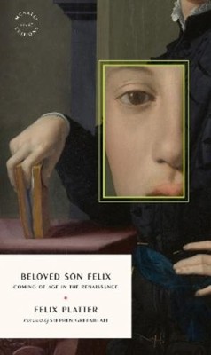 Felix Platter Beloved Son Felix (Taschenbuch)