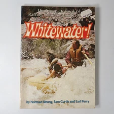 Whitewater! by Norman Strung, Sam Curtis & Earl Perry 1976 Raft Canoe Kayak