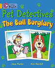Collins Big Cat: Pet Detectives: The Ball Burglary: Band 09/Gold by Jana Hunter (Paperback, 2012)