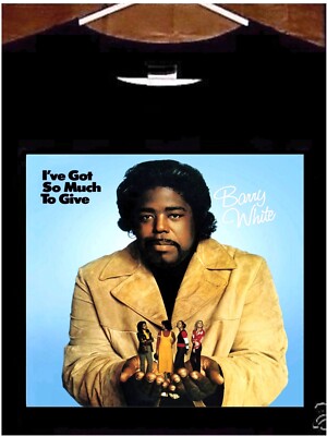 Barry White T Shirt; Barry White I've Got So Much Love to Give Shirt