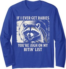 Funny Raccoon Rabies You're High On My Bitin' List Long Sleeve Tshirt