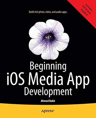 BEGINNING IOS MEDIA APP DEVELOPMENT By Ahmed Bakir **Mint Condition**