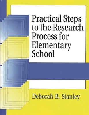 Stanley - Practical Steps to the Research Process for Elementary Schoo - X555z