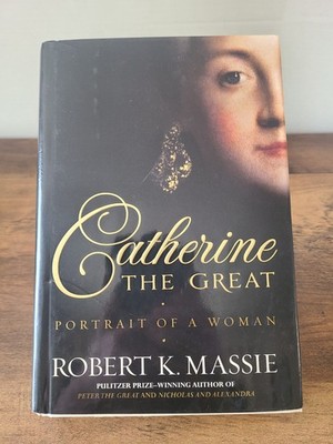 Catherine the Great by Robert K. Massie; 1st Edition 1st Printing 2011