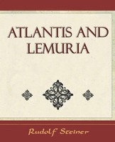 Atlantis And Lemuria - 1911 | Steiner Rudolf Steiner (U. A.) | Taschenbuch