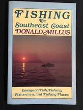 FISHING THE SOUTHEAST COAST by Donald Millus Essays on Fish Fisherman & Places
