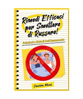 Rimedi Efficaci per smettere di Russare!: Soluzioni e Metodi Anti Russamento: So
