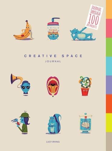 Creative Space Journal: Journal Through 100 Art Projects-Lucy Irving