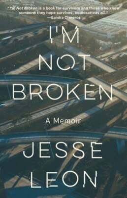 I'm Not Broken: A Memoir by Jesse Leon: Used