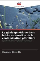 Le GéNie GéNéTique Dans La Biorestauration De La Contaminati ... 9786209470912