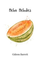 Melon Melodies | Gideon Barrett | Taschenbuch | Englisch | 2025