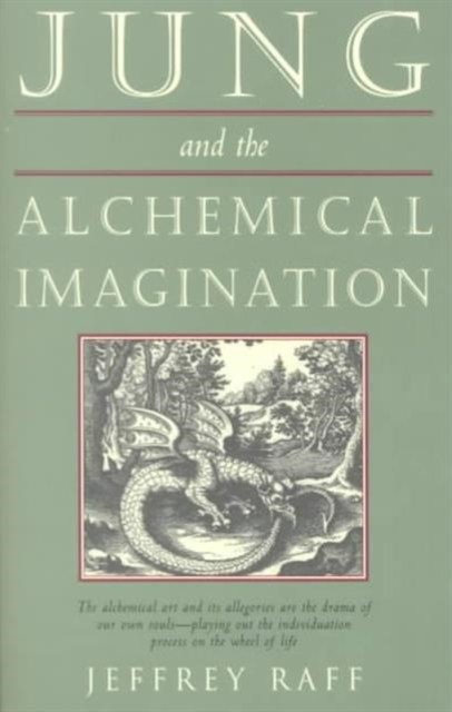 Jung and the Alchemical Imagination by Jeffrey  Raff (Paperback Book)