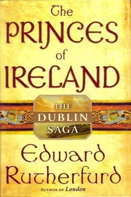 The Princes of Ireland: The Dublin Saga - Rutherfurd, Edward - Good - See co...