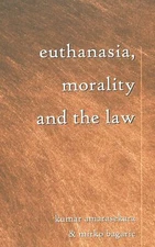 Euthanasia, Morality and the Law: 19 (Teaching Texts in Law and