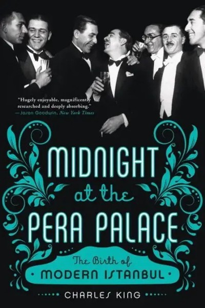 Midnight At The Pera Palace | The Making Of Modern Istanbul | Charles King-image